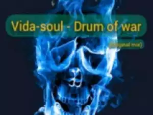 Vida-soul - Drum Of War (Original Mix)